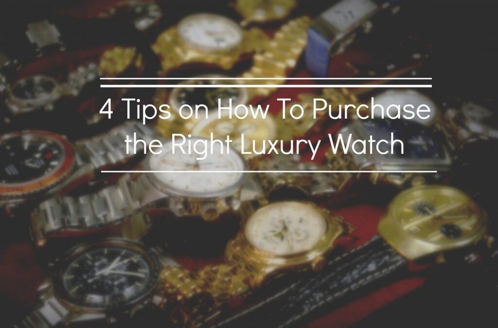 Tips On How To Purchase the Right Luxury Watch