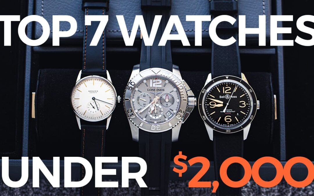 Top 7 Watches Under $2,000