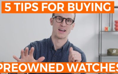5 Tips for Buying a Preowned watch